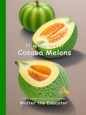 cover image of It's Time to Eat Casaba Melons